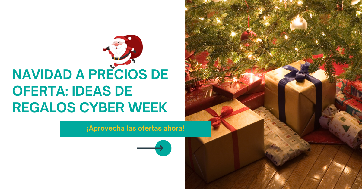 Cyber Week: Los Mejores Regalos de Navidad